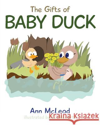 The Gifts of Baby Duck Ann McLeod 9781773702599 Kathleen Ann McLeod