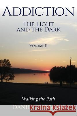 Addiction The Light and the Dark: Volume II Gibbons, Dan 9781773703305 Tellwell Talent