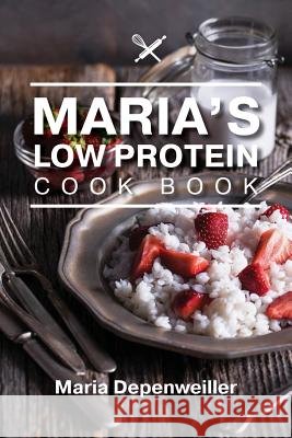 Maria's Low Protein Cook Book Maria Depenweiller 9781773704012