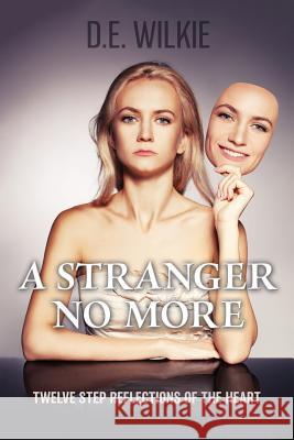 A Stranger No More: 12 Step Reflections Of The Heart Wilkie, Darryl 9781773704050