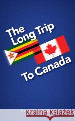 The Long Trip to Canada Everest Siwira 9781773705354