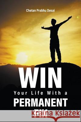 Win Your Life with a Permanent Fix Chetan Prabh 9781773705637 Tellwell Talent
