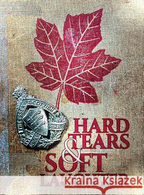 Hard Tears Soft Laughter James William Lauder 9781773705873