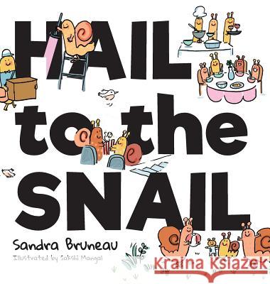 Hail to the Snail Sandra Bruneau 9781773706658 Tellwell Talent