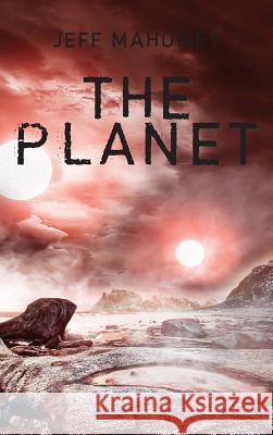 The Planet Jeff Mahoney 9781773707372 Tellwell Talent