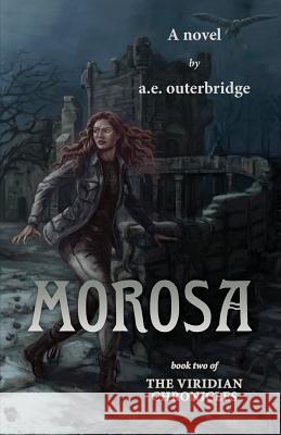 Morosa: Book Two of The Viridian Chronicles Outerbridge, A. E. 9781773707402 Allison Elaine Outerbridge