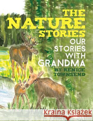 The Nature Stories: Our Stories with Grandma Renice Townsend 9781773707969 Tellwell Talent