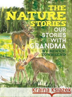 The Nature Stories: Our Stories with Grandma Renice Townsend 9781773707976 Tellwell Talent