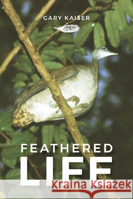 Feathered Life Gary William Kaiser   9781773709116