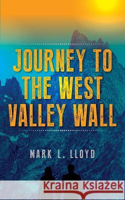 Journey to the West Valley Wall Mark L. Lloyd 9781773709321