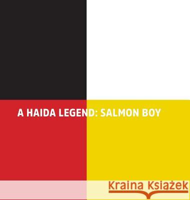 A Haida Legend: Salmon Boy Natalie Janssen 9781773709383