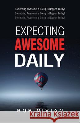 Expecting Awesome Daily Rob Vivian 9781773740508 Rob Vivian Coaching