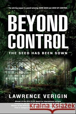 Beyond Control: The Seed Has Been Sown Lawrence Verigin 9781773740560 Lawrence Verigin