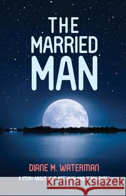 The Married Man Diane M. Waterman 9781773740706 Diane Waterman