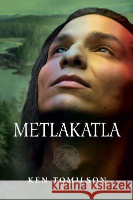 Metlakatla Ken Tomilson 9781773740782 Luke Warmwater Press