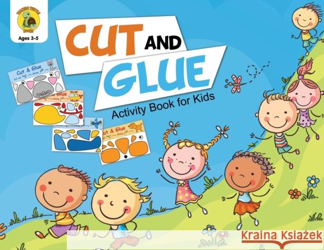 Cut and Glue Activity Book for Kids: Cut Out Cute Full Color Images of Animals, Vehicles and Plants (Ages 3-5) Talking Turtle Books 9781773801209