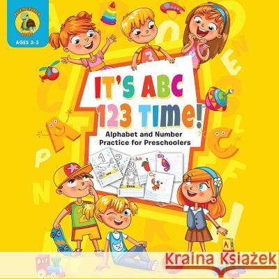 It's ABC 123 Time!: Alphabet & Number Practice for Preschoolers - Learn Letters and Numbers Through Number and Letter Tracing and Colourin Talking Turtle Books 9781773801490