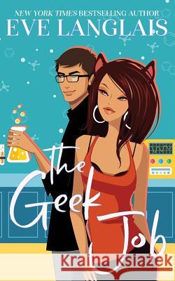 The Geek Job Eve Langlais 9781773840161 Eve Langlais