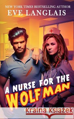 A Nurse for the Wolfman Eve Langlais 9781773840666 Eve Langlais