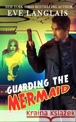 Guarding the Mermaid Eve Langlais 9781773840697 Eve Langlais