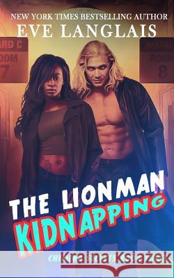 The Lionman Kidnapping Eve Langlais 9781773840710 Eve Langlais