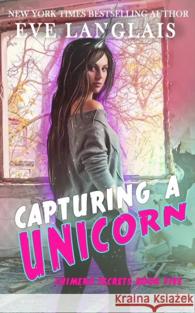 Capturing a Unicorn Eve Langlais 9781773840918 Eve Langlais