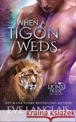 When a Tigon Weds Eve Langlais 9781773841359 Eve Langlais