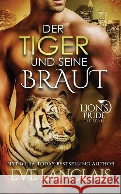 Der Tiger und seine Braut Eve Langlais Birga Weisert Daniela Mansfield Tranlsations 9781773841403