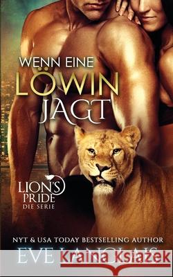 Wenn eine Löwin Jagt Langlais, Eve 9781773841793 Eve Langlais