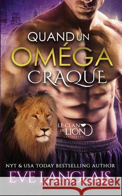 Quand Un Oméga Craque Langlais, Eve 9781773841977 Eve Langlais