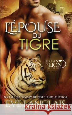 L'Épouse du Tigre Langlais, Eve 9781773842080 Eve Langlais