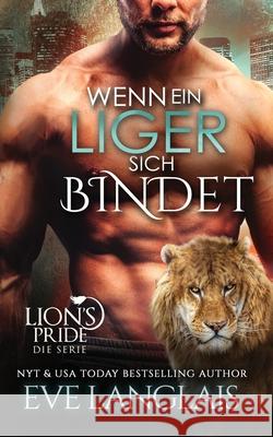 Wenn ein Liger sich Bindet Eve Langlais 9781773842127