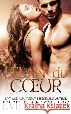 L'élan du Coeur Langlais, Eve 9781773842400 Eve Langlais