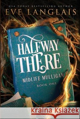 Halfway There Eve Langlais 9781773842479