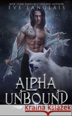 Alpha Unbound Eve Langlais 9781773842554