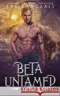 Beta Untamed Eve Langlais 9781773842783 Eve Langlais