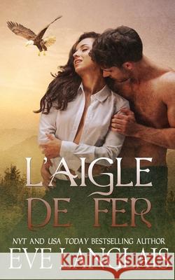 L'Aigle de Fer Eve Langlais Emily B 9781773842868 Eve Langlais