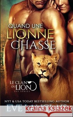 Quand une Lionne Chasse Eve Langlais Emily B 9781773843063 Eve Langlais