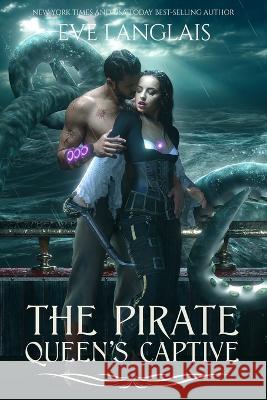 The Pirate Queen's Captive Eve Langlais 9781773843599 Eve Langlais