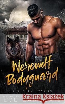 Werewolf Bodyguard Eve Langlais 9781773843810 Eve Langlais