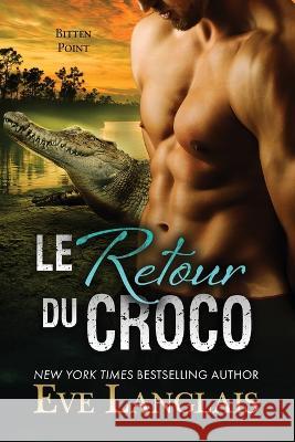 Le Retour du Croco Eve Langlais Emily B 9781773843964 Eve Langlais