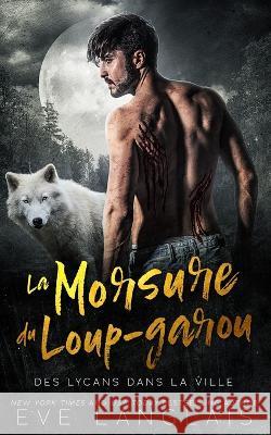 La Morsure du loup-garou Eve Langlais Valentin Translations Viviane Faure 9781773843988