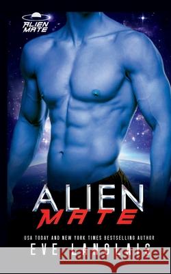 Alien Mate Eve Langlais 9781773845944 Eve Langlais
