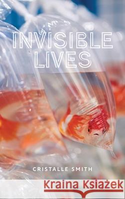 Invisible Lives Cristalle Smith 9781773855134 University of Calgary Press
