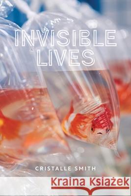 Invisible Lives Cristalle Smith 9781773855141 University of Calgary Press