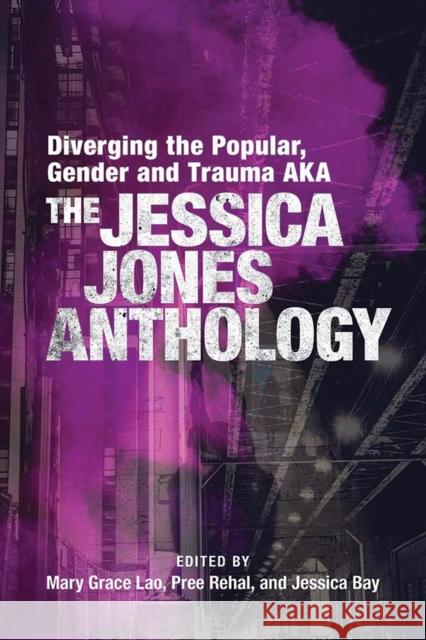 Diverging the Popular, Gender and Trauma AKA The Jessica Jones Anthology  9781773855738 University of Calgary Press