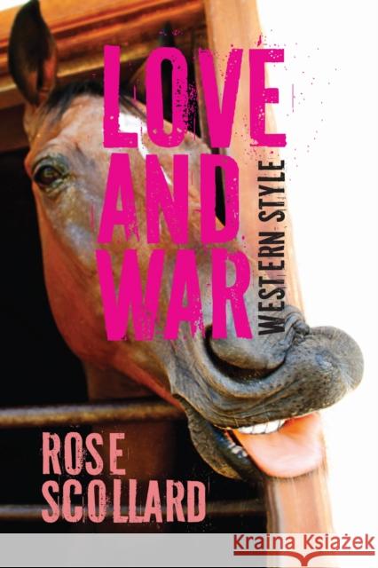 Love and War Western Style Rose Scollard 9781773856148 University of Calgary Press