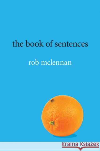 The Book of Sentences Rob Mclennan 9781773856476 University of Calgary Press