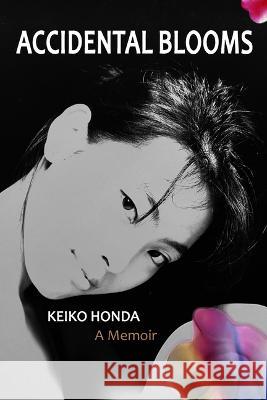 Accidental Blooms Keiko Honda 9781773861210 Caitlin Press