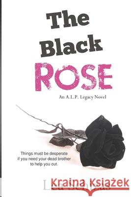 The Black Rose: An A.L.P. Legacy Novel Book 2 Lea Schizas 9781773920894 Lea Schizas